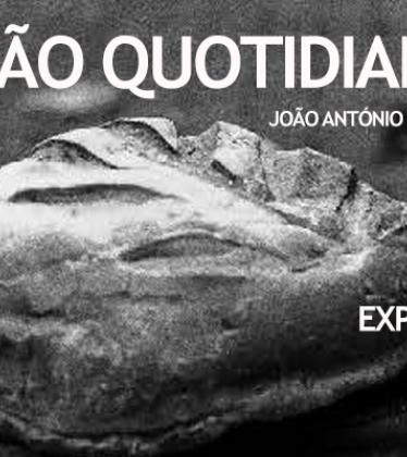  EXPOSIÇÃO | O Pão Quotidiano